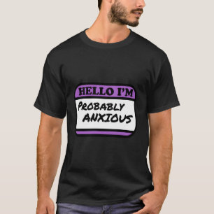 Hallo Ik ben waarschijnlijk angstig T-shirt