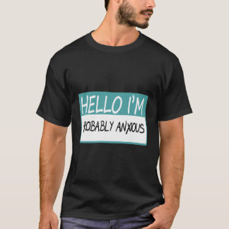 Hallo Ik ben waarschijnlijk angstig T-shirt