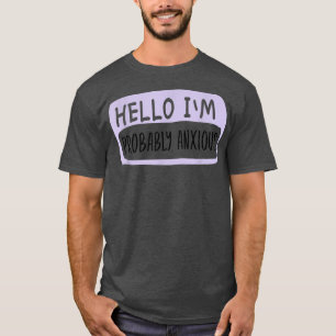 hallo ik ben waarschijnlijk Anious, Mental Health T-shirt