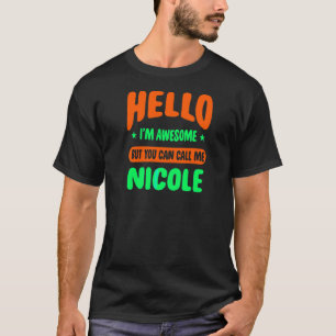 hallo ik Geweldige noem me Nicole Name Persoonlijk T-shirt