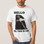 hallo JA DIT IS DOG-telefoon T-shirt<br><div class="desc">Voor meer als dit,  bezoek en doorblader honderden virally-geïnspireerde,  online humor en meme verwante design op duizenden klantgerichte producten! 
   

 

 

 

 

  
 ..</div>