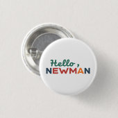 hallo "Ja, Newman." Ronde Button 3,2 Cm (Voorkant /achterkant)