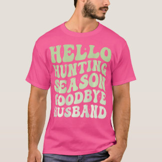 Hallo Jachtseizoen Vaarwel Echtgenoot Grappig Groo T-shirt