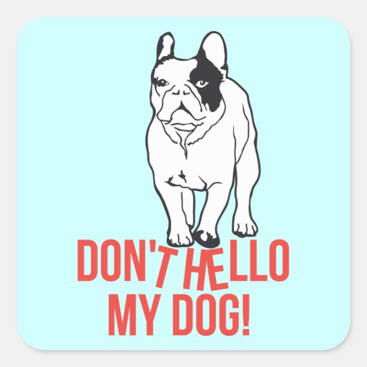 Hallo mijn hond niet! vierkante sticker (Voorkant)