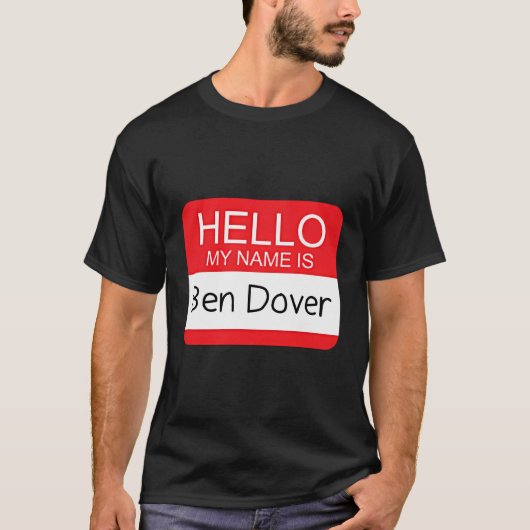 Hallo Mijn naam is Ben Dover Humor Joke Pun T-shirt (Voorkant)