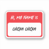 Hallo, mijn naam is Chicka.. Sticker (Voorkant)