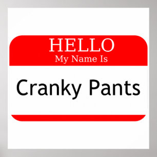 hallo mijn naam is Cranky Pants Poster
