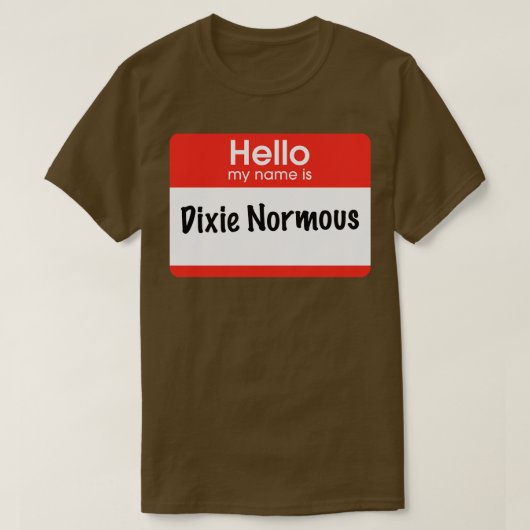 Hallo Mijn naam is Dixie Normous T-shirt (Design voorkant)