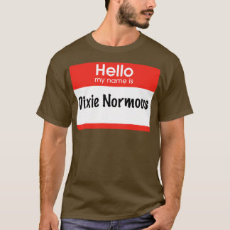 Hallo Mijn naam is Dixie Normous T-shirt