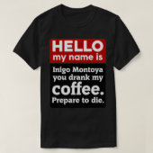 hallo mijn naam is Inigo Montoya Je Drink mijn kof T-shirt (Design voorkant)