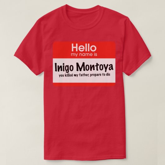Hallo Mijn naam is Inigo Montoya je vermoordde mij T-shirt (Design voorkant)