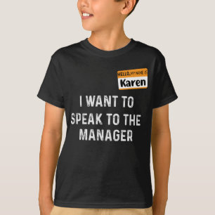 hallo mijn naam is Karen Ik wil de manager spreken T-shirt