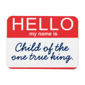 Hallo Mijn naam is Kind van de Eene Echte Koning Magneet (Horizontaal)