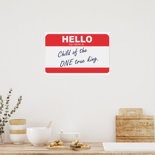 hallo mijn naam is Kind van de One True King Poster (Keuken)