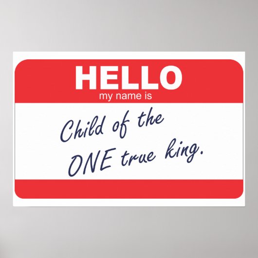 hallo mijn naam is Kind van de One True King Poster (Voorkant)