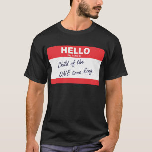 hallo mijn naam is kind van de ware koning t-shirt