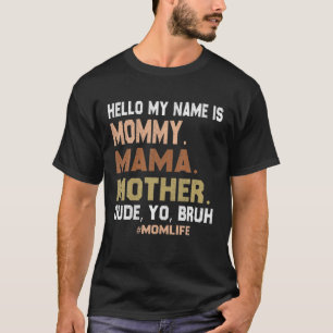 hallo mijn naam is mama mama mama kerel Yo Bruh T-shirt