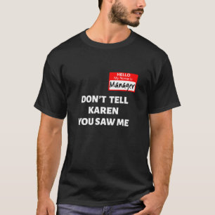 Hallo Mijn naam is Manager Don't Tell Karen Funny T-shirt