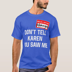 hallo mijn naam is manager, vertel Karen Halloween T-shirt