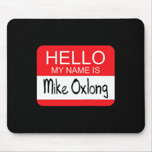 Hallo Mijn naam is Mike Oxlong Fun Volwassen Humor Muismat