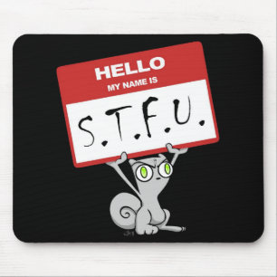 hallo mijn naam is S.T.F.U. Foamy Mousepad Muismat