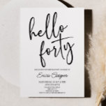 Hallo Minimaal Elegant 40ste verjaardagsfeestje Kaart<br><div class="desc">Hallo Dit is een minimalistische Black White 40th Birthday Party uitnodiging!</div>