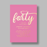 Hallo Modern Roze Forty 40th Birthday Gold Folie Uitnodiging<br><div class="desc">Hallo Modern Pink 40e verjaardag Gold Foil uitnodiging.</div>