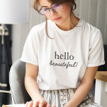 hallo mooi | Modern minimalistisch stijlvol script T-shirt<br><div class="desc">"Hallo mooi" aangepast ontwerp voor aangepaste prijsopgave in hedendaagse typografie met handgeschreven script in een moderne,  minimalistische stijl.</div>