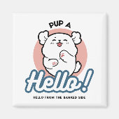 Hallo Pup a! – Happy White Dog Cartoon Design Magneet (Voorkant)