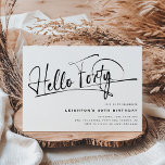Hallo Script 40 minimalistische 40ste verjaardag Kaart<br><div class="desc">Hallo Deze minimalistische 'veertig' typografie script 40e uitnodiging is perfect voor elk verjaardagsfeestje! Het design is voorzien van een moderne party sjabloon op een klassieke witte achtergrond.</div>