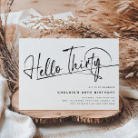 Hallo Script dertig minimalistische 30ste verjaard Kaart<br><div class="desc">Hallo Deze minimalistische 'Dertig' typografie script 30e uitnodiging is perfect voor elk verjaardagsfeestje! Het design is voorzien van een moderne party sjabloon op een klassieke witte achtergrond.</div>