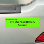 Hallo Sierra Club...Het is overbevolking, stut! Bumpersticker (Op auto)