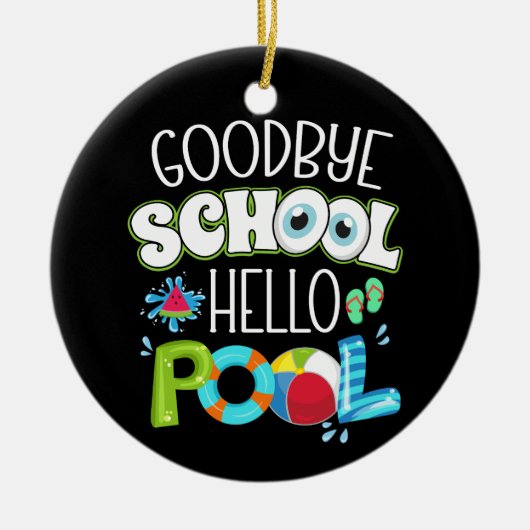 Hallo Vaarwel school? zwembad laatste schooldag gr Keramisch Ornament (Voorkant)