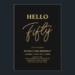Hallo Vijftig | Goud & Zwart 50ste verjaardagsfees Kaart<br><div class="desc">Nodig uw gasten uit met deze stijlvolle 50e verjaardagsuitnodiging. Hallo Dit ontwerp is voorzien van een modern script "Fifty" in zwart & goud kleur thema. U kunt alle tekst aanpassen. Bijpassende feestartikelen zijn verkrijgbaar bij mijn winkel BaraBomDesign.</div>