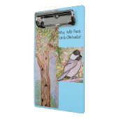 Hallo Waarom er kleine Chickadee Mini Klembord (Angled2)