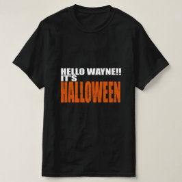 HALLO WAYNE, HET IS HALLOWEEN T-SHIRT