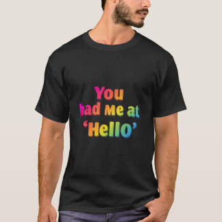 Hallo You Had Me at ‘?’ – Romantisch & Schattige T T-shirt