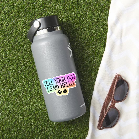 Hallo Zeg tegen je hond dat ik zei, Hondenliefhebb Sticker (HydroFlask Insitu)