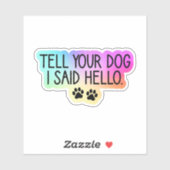 Hallo Zeg tegen je hond dat ik zei, Hondenliefhebb Sticker (Vel)