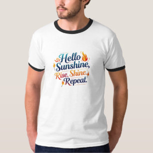 Hallo Zonneschijn – Opstaan. Schijnen. Herhalen. � T-shirt