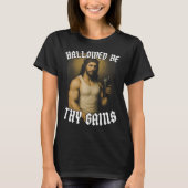 Hallowable be Thy Gains T-shirt (Voorkant)