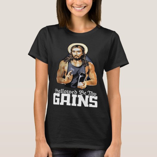 Hallowed Be Thy Gains Jesus Weight Lifting Workout T-shirt (Voorkant)