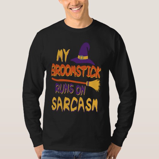 Halloween Costume My Broomstick Runs In Sarcasm Wi T-shirt (Voorkant)