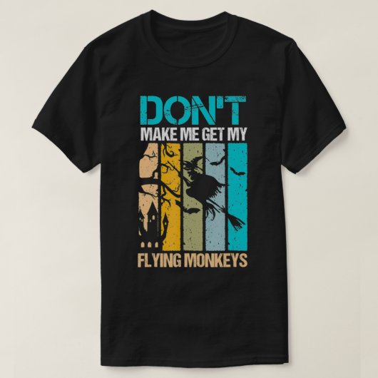 Halloween costume witch Don't make me get my flyin T-shirt (Design voorkant)