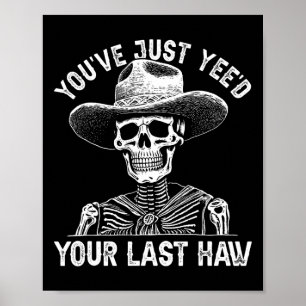 Halloween Cowboy Skeleton Country Yee'd Your Last Poster