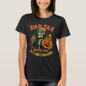 Halloween Dad Tax Making Sure Not Ison Skeleton Pa T-shirt (Voorkant)