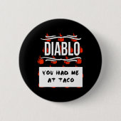 Halloween DIABLO SAUCE Je had me nodig. Ronde Button 5,7 Cm (Voorkant)