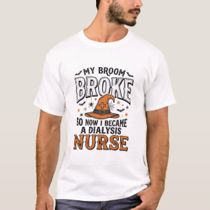 Halloween Dialyse Verpleegster Heksenbezem Gebroke T-shirt