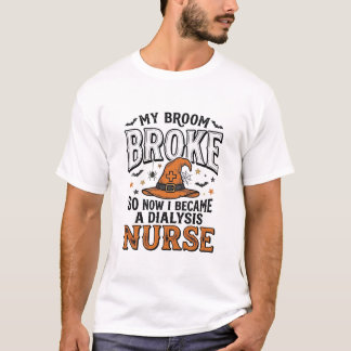Halloween Dialyse Verpleegster Heksenbezem Gebroke T-shirt