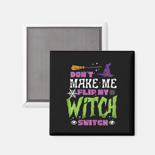 Halloween Dont Make Me Flip Witch Switch Grappige  Magneet (Voorkant / Achterkant)